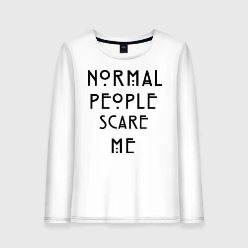 Normal people Scare me футболка. Футболка с надписью normal people Scare me. Лонгслив normal people Scare me. Женская футболка normal people.