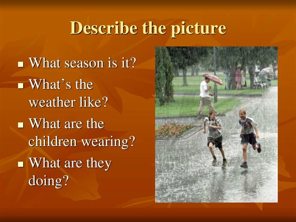 Look at the text what is. Describe the weather. Describe the weather pictures. What weather. Презентация на тему the weather.
