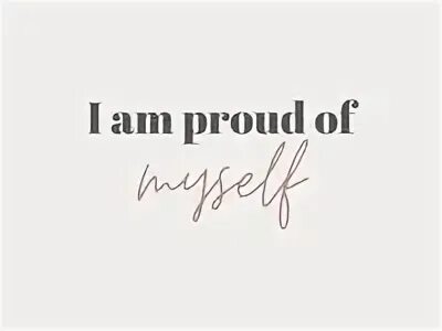 Proud of myself