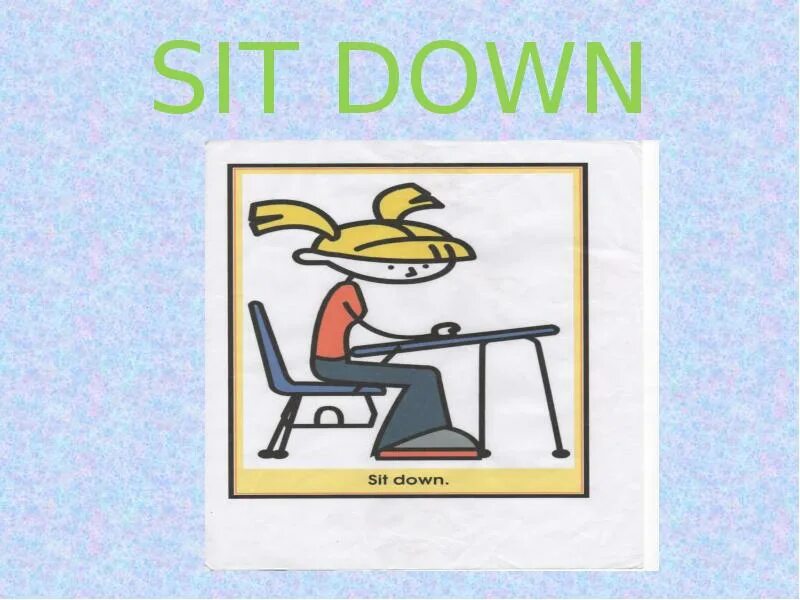 Sit down. Сели рисунок. Сесть картинка для детей. Человек привстает со стула. Sit down flashcard.