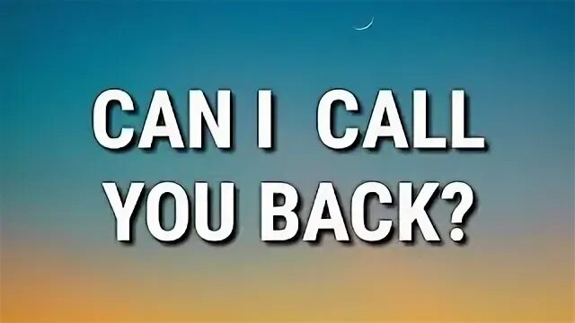 I can t call you