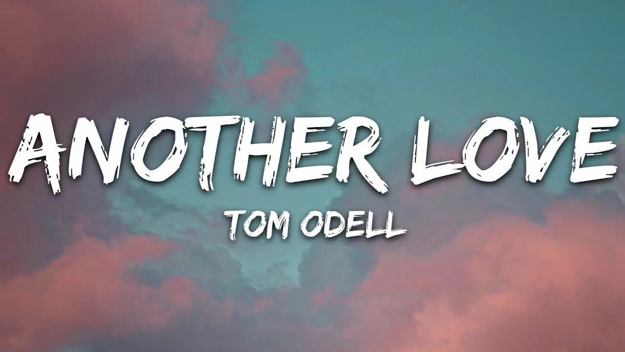 Музыка another love. Tom Odell another Love Lyrics. Tom odel another Love Lyric. Another Love караоке. Tom Odell - another Love (Official Video).