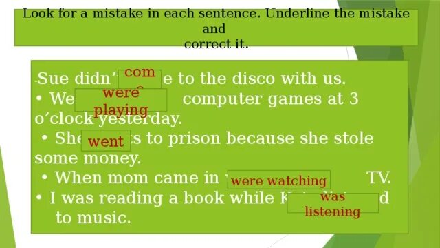 Correct the mistakes in each sentence. Look for a mistake in each sentence underline the mistake and correct it. Презентация спотлайт 4 класс 4b. Look for a mistake in each sentence underline the mistake and correct it Sue didn't. Spotlight 7 4a презентация.