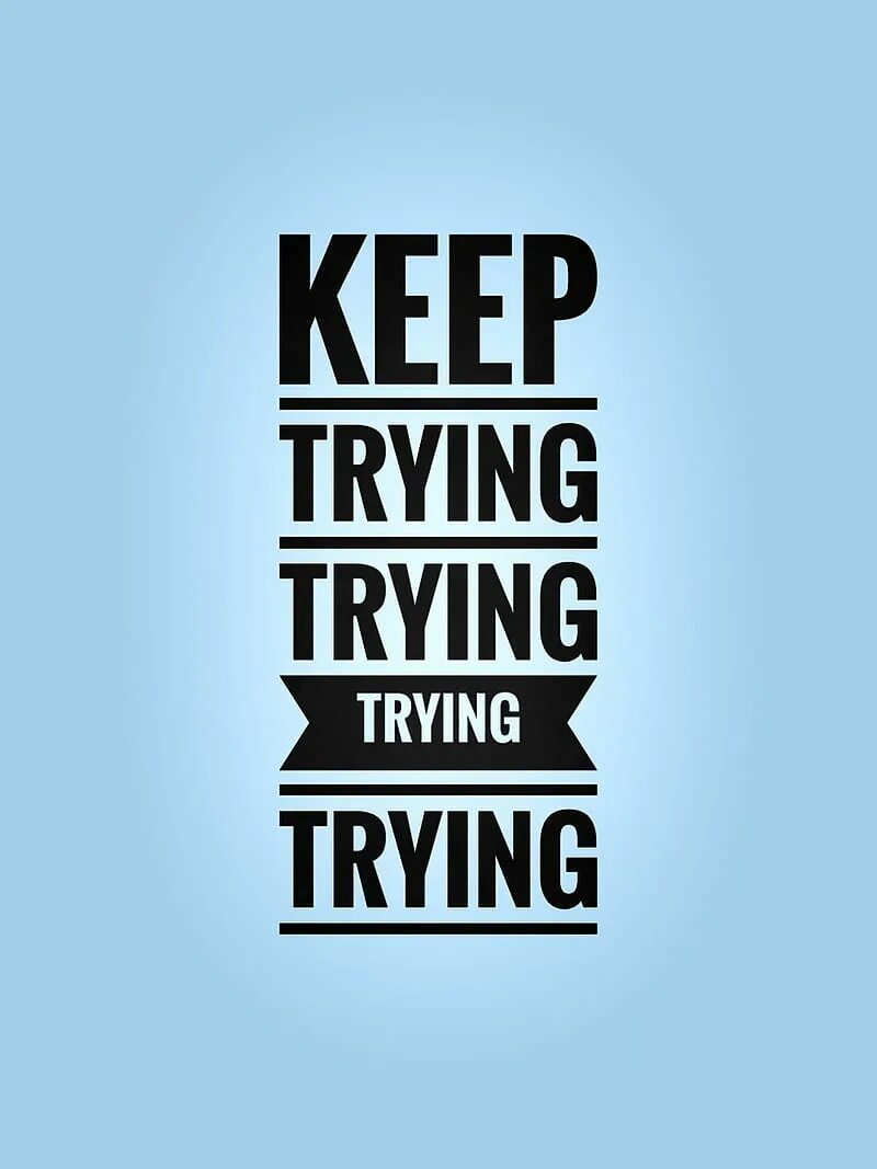 Just keep trying. Keep trying. Keep trying обои. Мотивационный фон. Мотивация логотип.