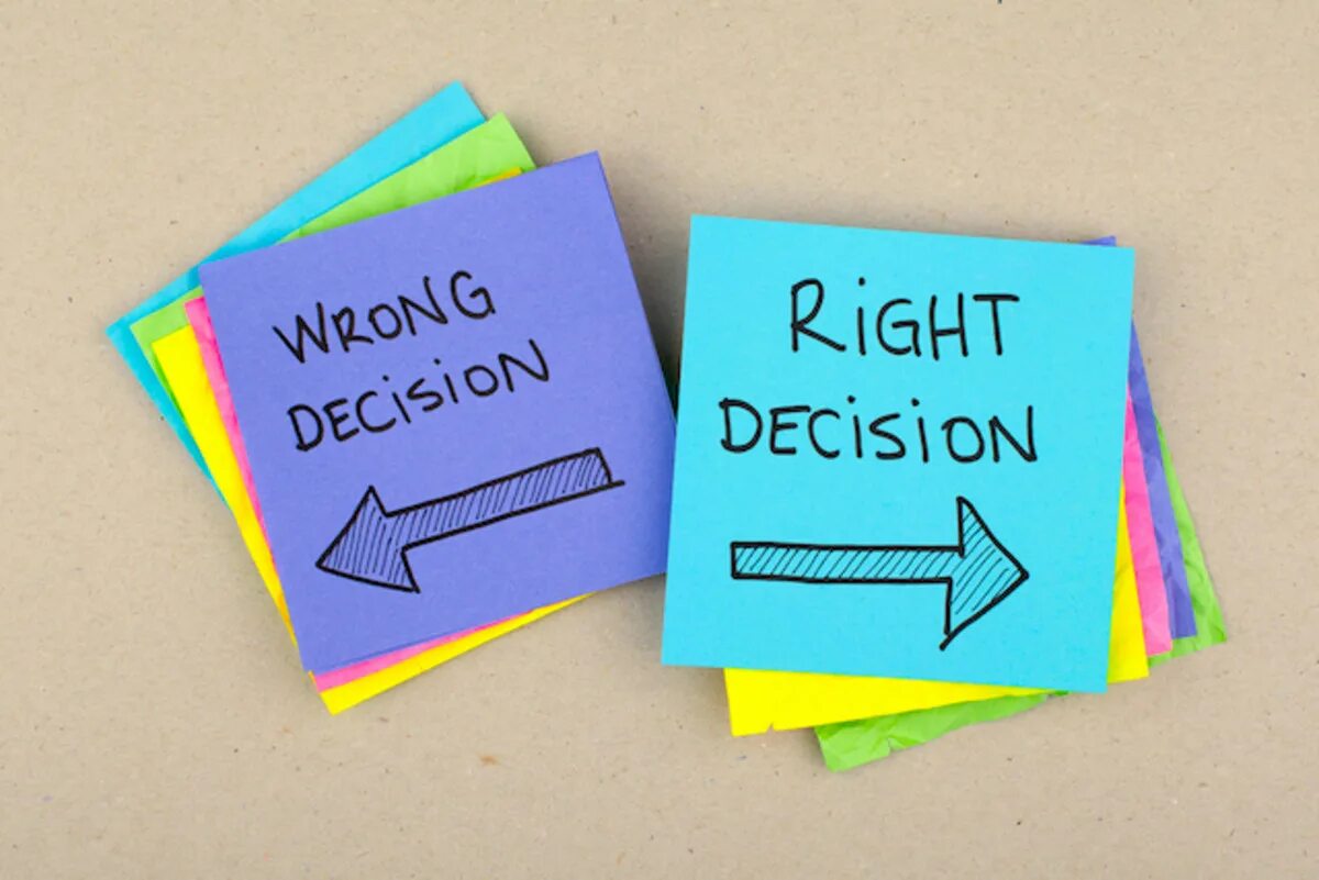 People often say. Right decision. Make a decision. Make the right decision. How to make a decision.