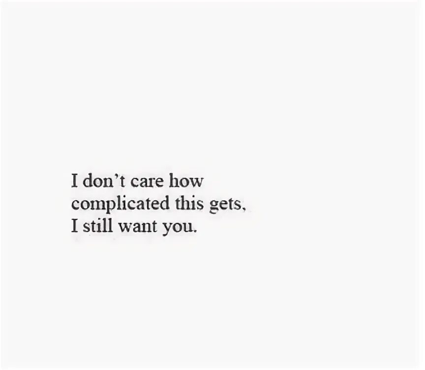 I don t care how. Don&#039;t be romantic fool.