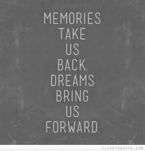 Bring back Memories. Bring back Memories перевод. Memories take us back, Dreams take us forward. Take us back текст. Back to memories