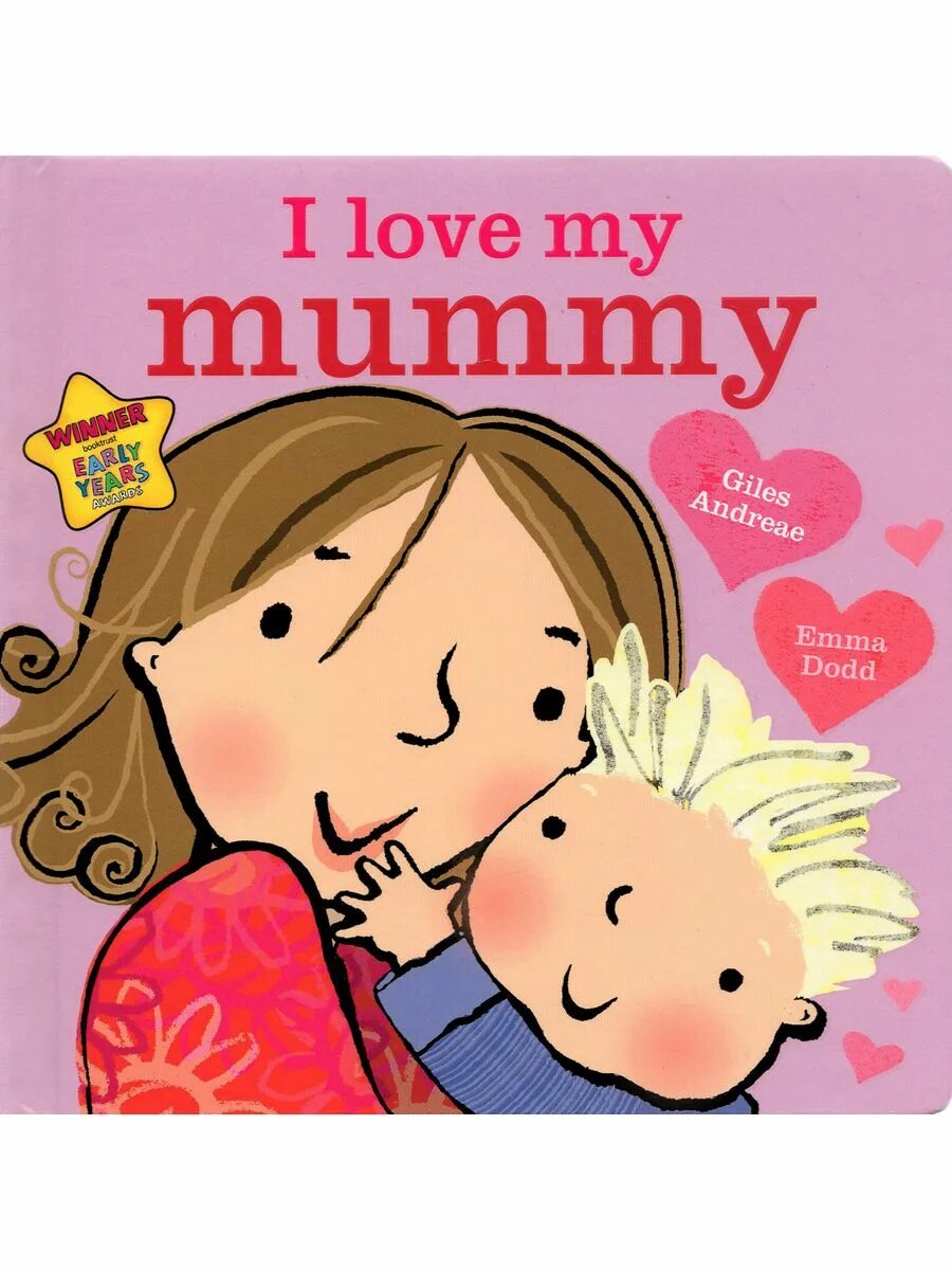 Песня my mummy. Mummy или Mommy. I Love my Mummy. Emma Dodd "Love". I Love you, Mummy.