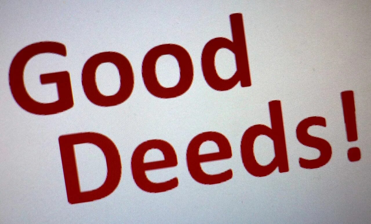 Good out. Good deeds. One good deed. Good people good deeds. Good deeds Art.