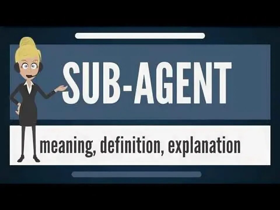 Sub agent. Agent meaning\. sub-agencies. sub means.