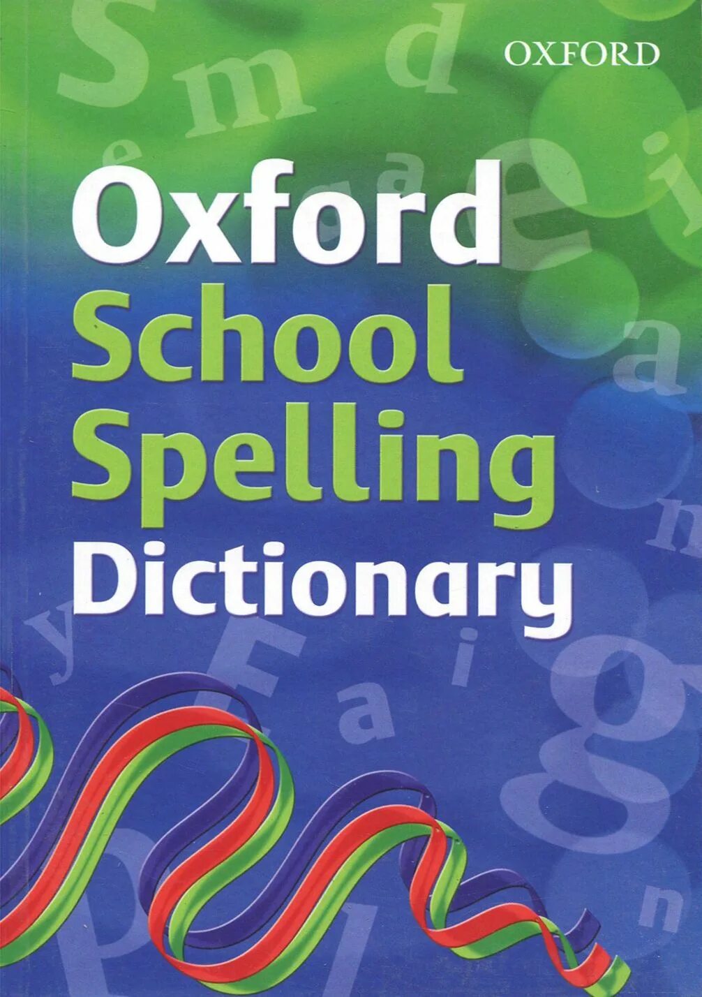 Spell dictionary. Oxford school dictionary. oxford school book. oxford a-z of better spelling. spelling in modern english.