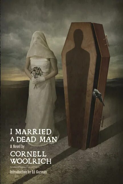 Уильям Айриш i married a Dead man. Корнелл Вулрич. Уильям Айриш я вышла замуж за покойника. Сон выходить замуж за умершего