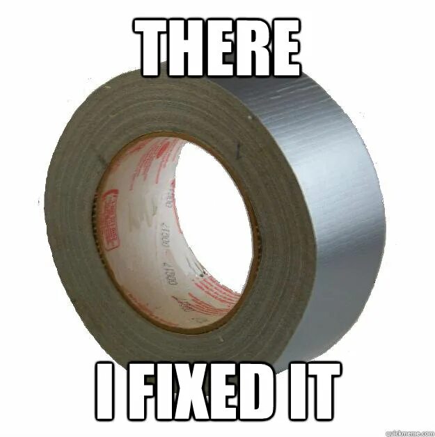 First fix. Мем Fix Tape. Fix it Мем. Fix Fix Fix meme. Ондутис фикс тейп.