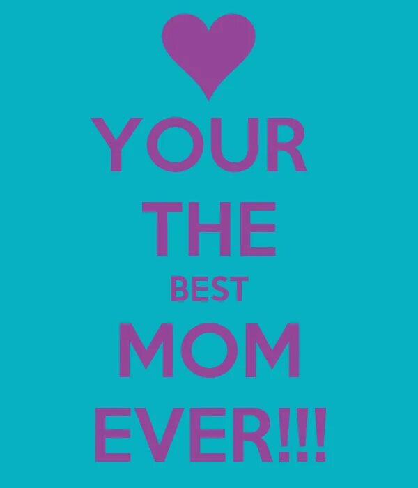 Best mother. Best mom ever. Best mom картинки. To the best mom ever. Your the best.