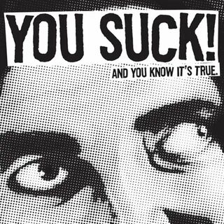 You suck
