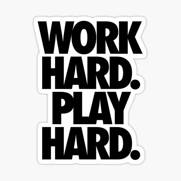 The world is hard. Work hard. Work hard Play hard. Work hard Play hard картинки. Work hard стикер.