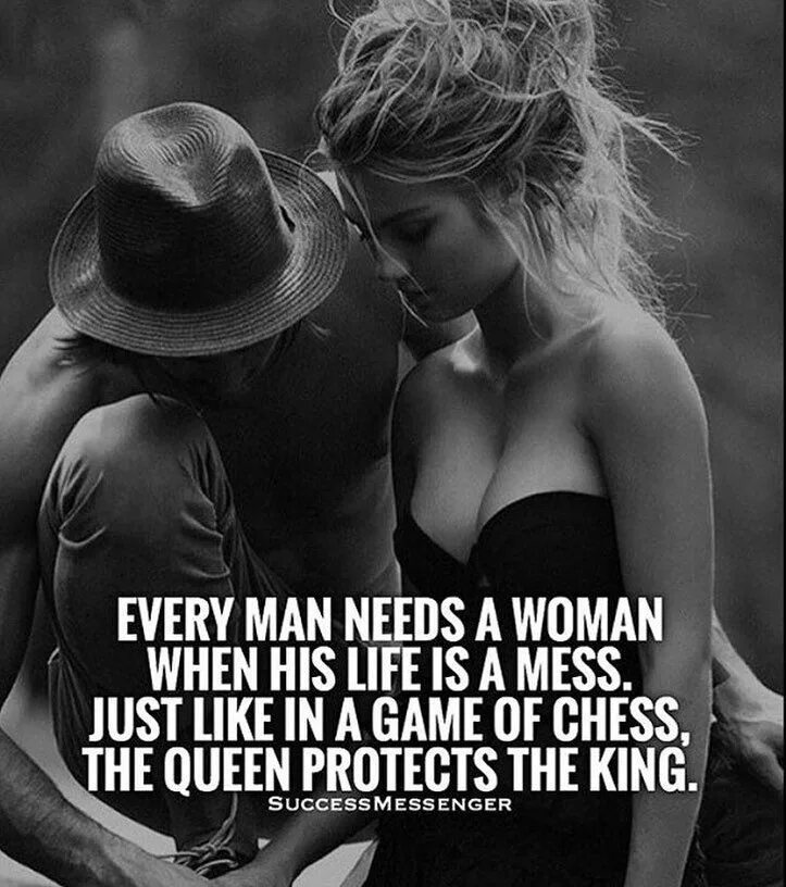 Just like mine. Every King needs his Queen. Every man needs a woman when his Life is a mess. Man and women needs. Every man.
