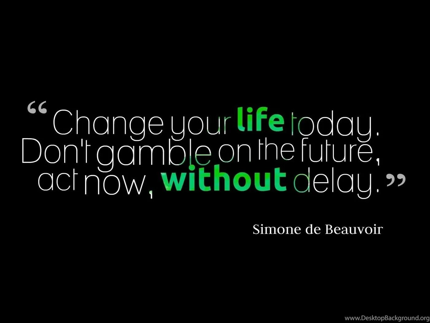 Without delay. Change your Life today. Лайф Тудей. Act Now.