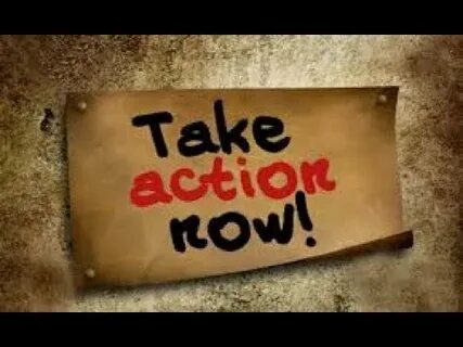 And take action have a