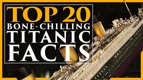 Top 20 Bone-Chilling Titanic Facts - YouTube.