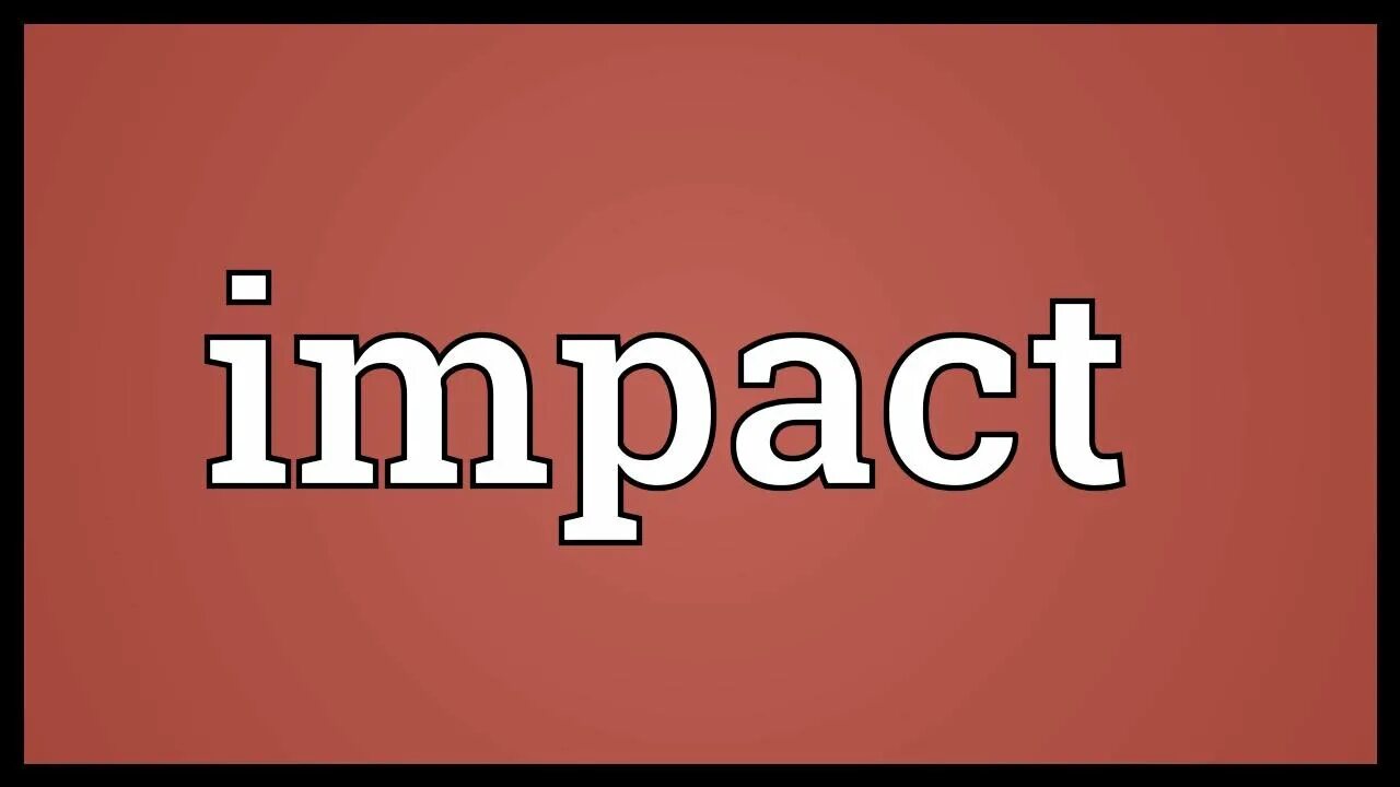 Текст импакт. Impact Word. Impact meaning. Impact текст. Definition of the Word Impact.