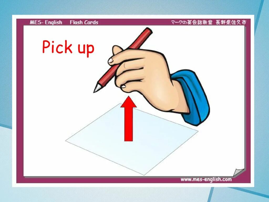 Pick up английский. Pick up your Pencil. Put рисунок. Pick up verb. Pencil картинка для детей на английском.