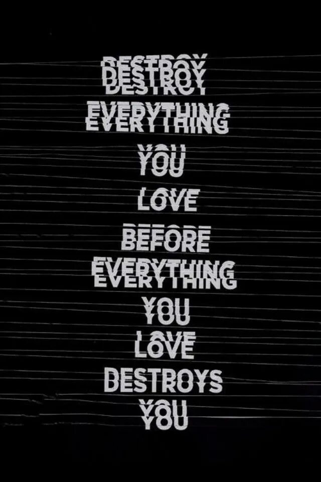 Destroy everything. Everything before. Destroy любовь. Destroy everything перевод.