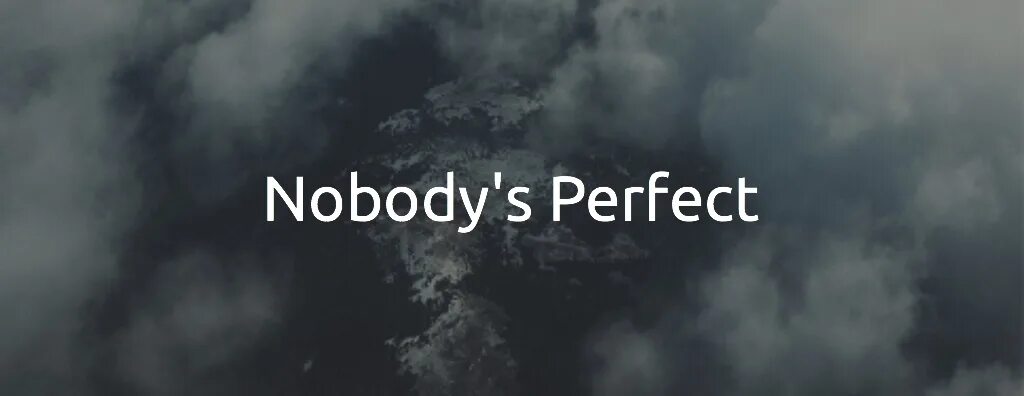 Нободис Перфект. Nobody. Nobody is perfect картинки. Nobody is perfect фильм