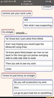 Lemme see your cock cutie Not what I was exspecting Ya I know but I just ca...