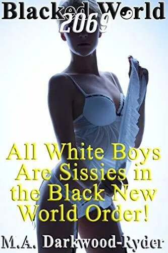 White order. New black world order. blacked world 2069: all white boys are sissies in the black new world order!. new black world order future. black new world order white.