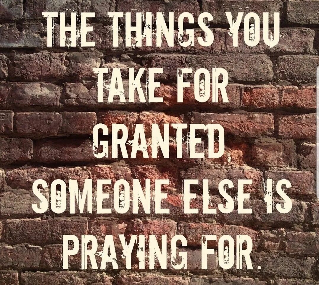 Don t take these beautiful. Take for. For Granted. Take it for Granted. Granted фразы.