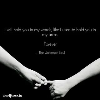 I will hold you in my wor... 