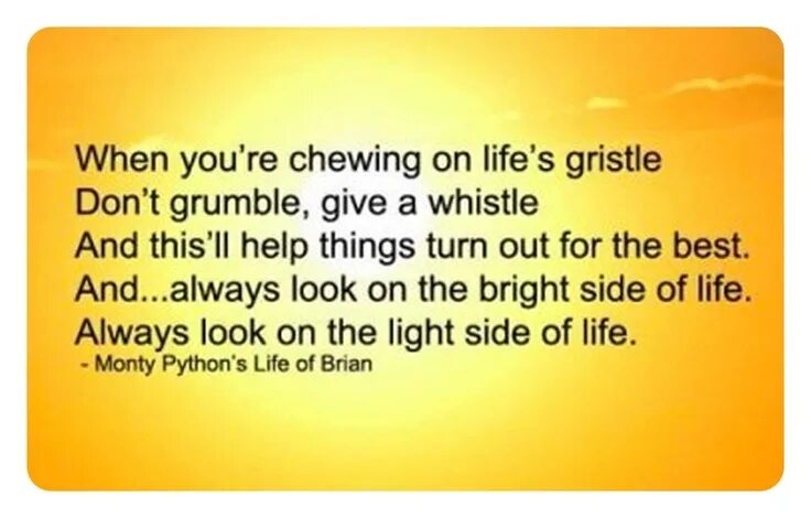 Life is bright. Always look on the Bright Side of Life. Look on the Bright Side перевод идиомы. Always look on the Bright Side of Life Монти Пайтон. Look Bright перевод.