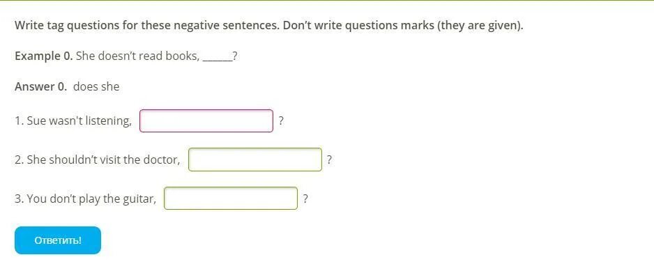 Write tag questions. Write the questions. Complete the tag questions. 2 Complete the questions.