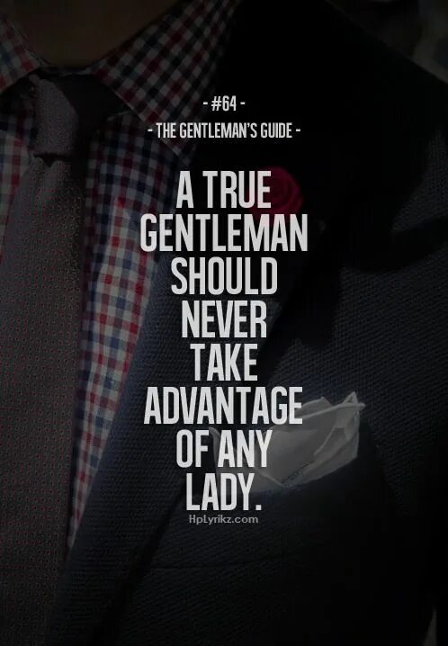 True guide. Lady and Gentleman фраза. A true Gentleman should never. Gentleman quote. I'M Gentleman.