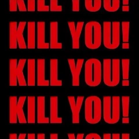 I ll text you. Kill you. kill you надпись. килл текст.