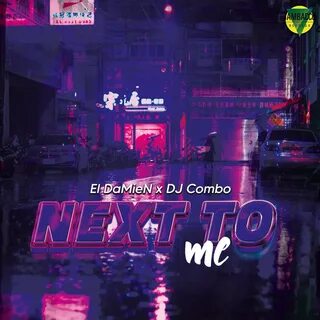 Next To Me - Single by El DaMieN & DJ Combo on Apple Music