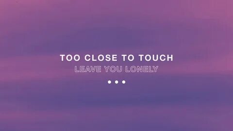 To be close to you
