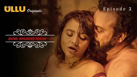 Watch Jane Anjane Mein 3 Episode 2 Ullu Hindi Hot Web Series HD, Download J...