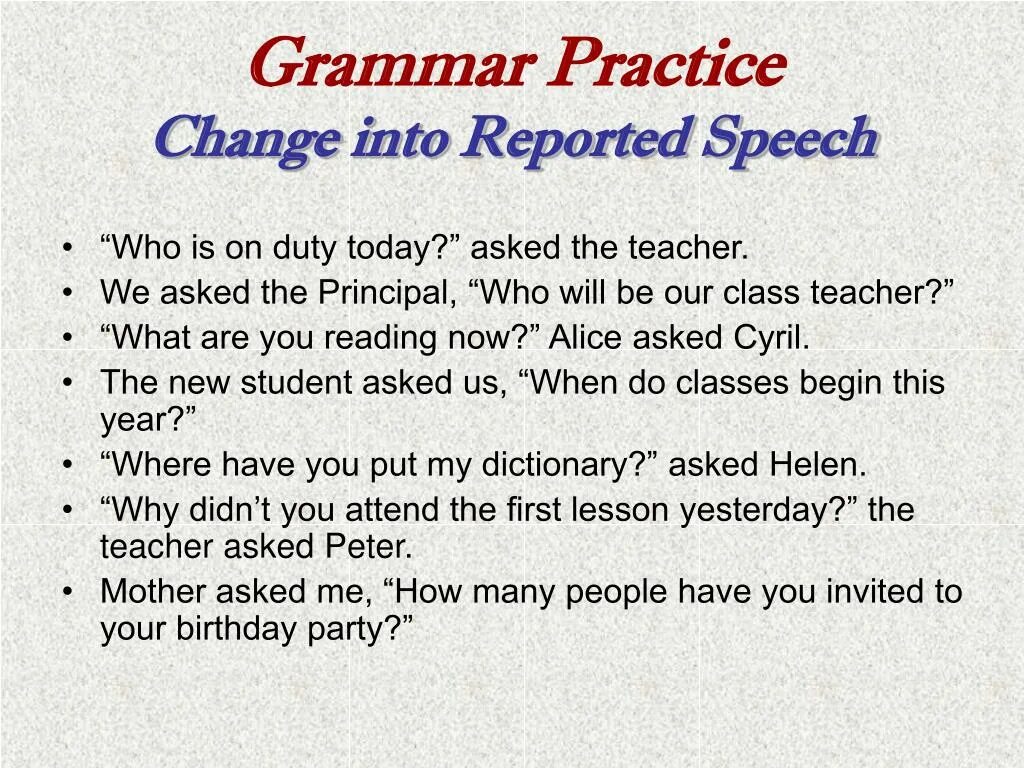 Change the following into indirect speech. Change into reported Speech. Reported Speech Practice. Grammar Practice. Who reported Speech.