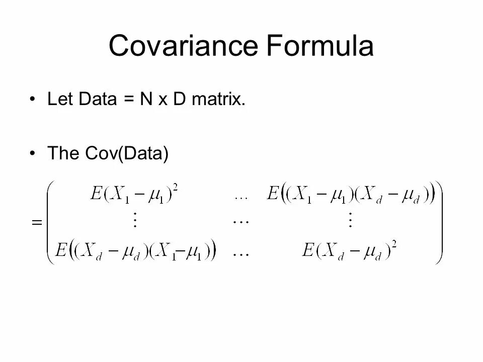 Let data. Covariance Formula. Covariance Matrix. Covariance(x.y). Covariance function Formula.