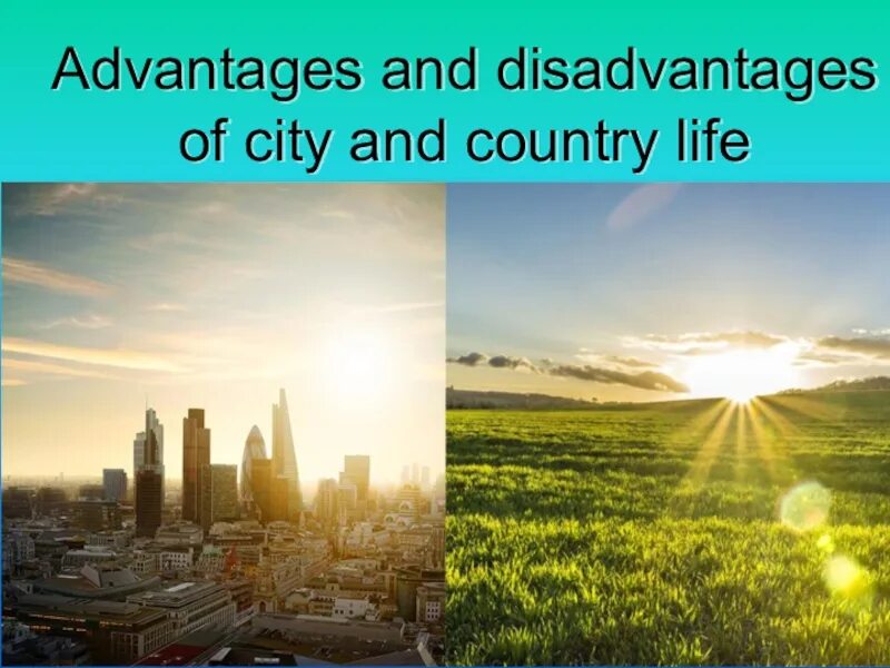 Advantage in the village. City and Country Life. City Life and Country Life. City Life Country Life презентация. City vs Country Life.