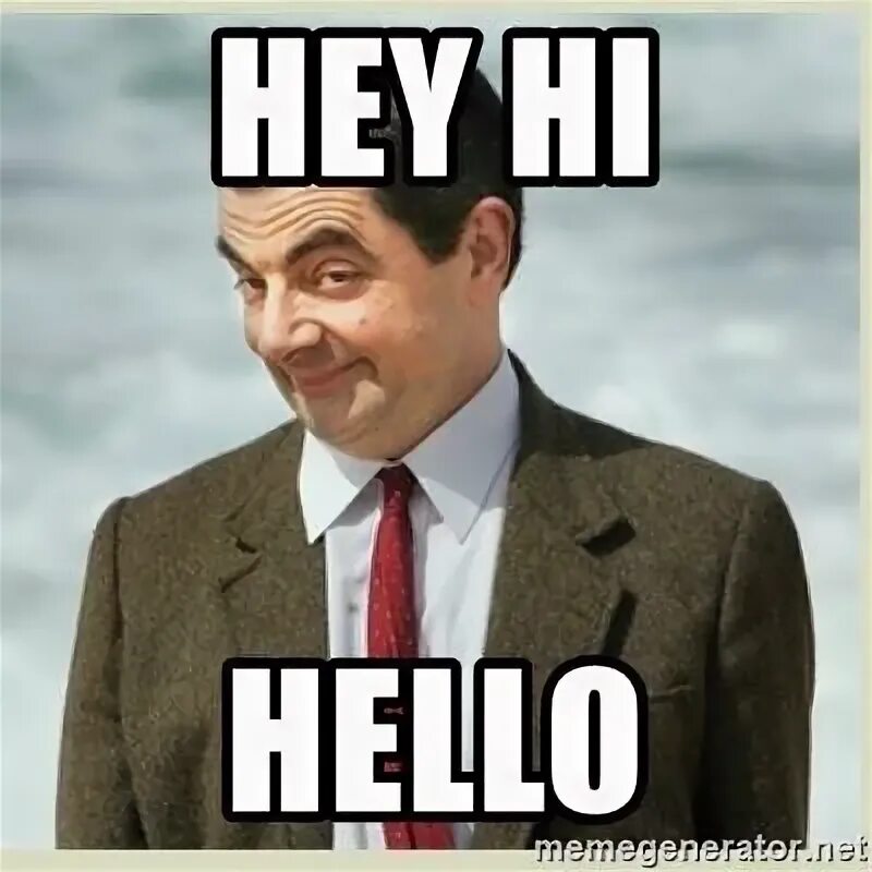 Hello are you tour guide. Мистер бин хеллоу. hi мем. hello meme. хэллоу мем.