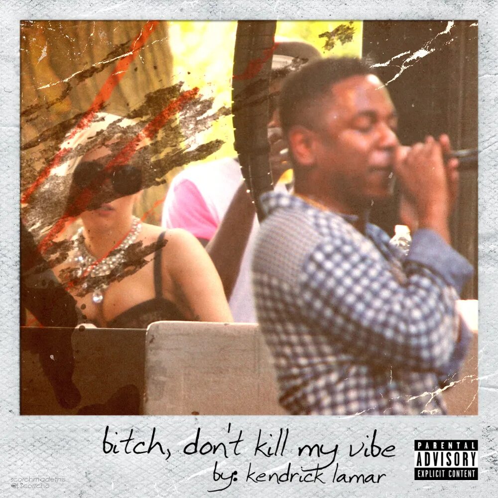 D city album cover. A. Bitch don't kill my vibe. Please don't kill my vibe. Bitch don t.
