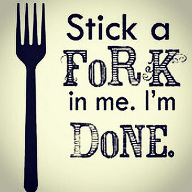 Put a fork. Stick me a fork. i&#039;m done. stick it in me. что такое in a fork.