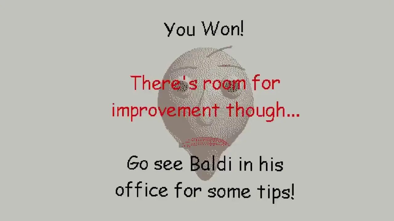 Go and see. Baldi you won. baldi basics secret ending. baldi’s basics in education and learning. congratulations you won.