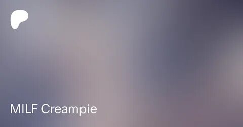 MILF Creampie Patreon