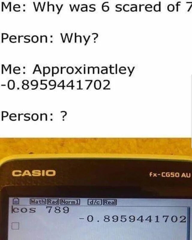 Why is 6 afraid of 7. Meme about math. striker meme. why i should study math meme. actually nerd meme.