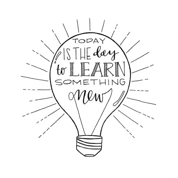 Wants to try something. Something new. learn something. try something new. today is a great day to learn something new.