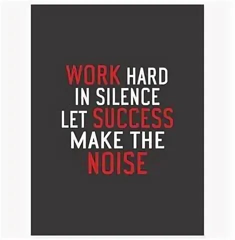 Hard in put. Work in silence. i work in silence. work hard in silence let your success be your noise. work in silence bryant.